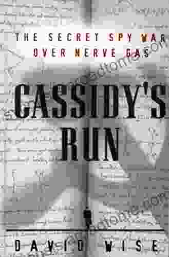 Cassidy S Run: The Secret Spy War Over Nerve Gas