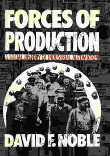 Forces Of Production: A Social History Of Industrial Automation