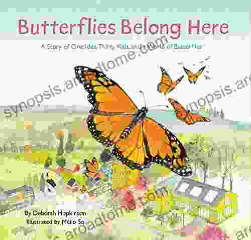 Butterflies Belong Here: A Story Of One Idea Thirty Kids And A World Of Butterflies