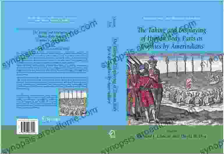 The Taking And Displaying Of Human Body Parts As Trophies By Amerindians (Interdisciplinary Contributions To Archaeology)