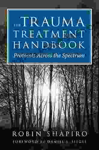 The Trauma Treatment Handbook: Protocols Across The Spectrum (Norton Professional (Hardcover))