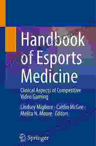 Handbook Of Esports Medicine: Clinical Aspects Of Competitive Video Gaming