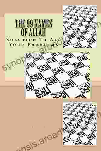 The 99 Names Of Allah: Solution To All Your Problems