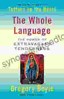 The Whole Language: The Power Of Extravagant Tenderness