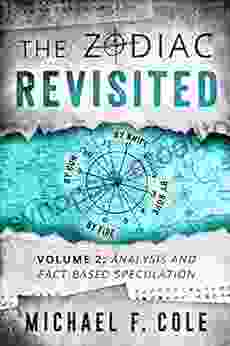 The Zodiac Revisited Volume 2: Analysis And Fact Based Speculation