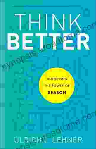 Think Better: Unlocking The Power Of Reason