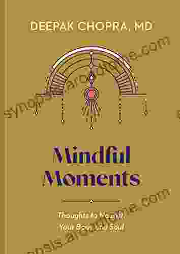 Mindful Moments: Thoughts To Nourish Your Body And Soul