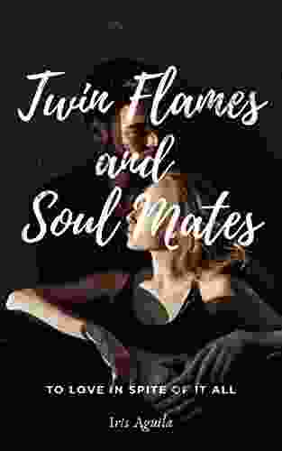 Twin Flames and Soul Mates: To love in spite of it all