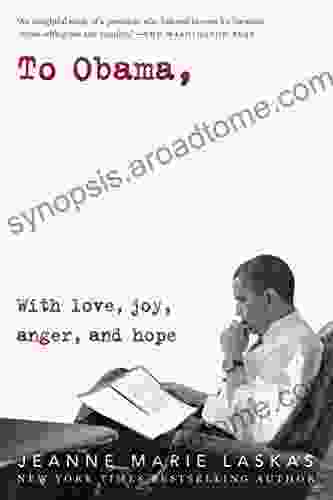 To Obama: With Love Joy Anger And Hope