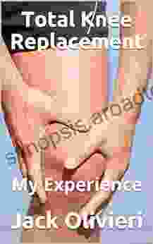 Total Knee Replacement: My Experience (My Experience Books)