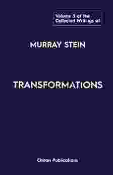 Transformations : THE COLLECTED WRITINGS OF MURRAY STEIN VOLUME 3