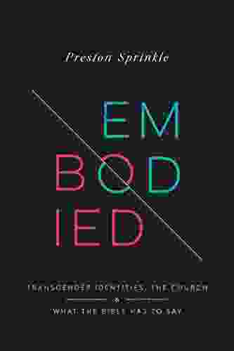 Embodied: Transgender Identities The Church And What The Bible Has To Say