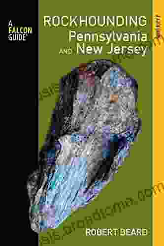 Rockhounding Pennsylvania And New Jersey: A Guide To The States Best Rockhounding Sites (Rockhounding Series)