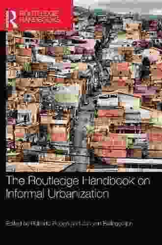 The Routledge Handbook On Informal Urbanization