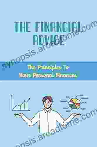 The Financial Advice: The Principles To Your Personal Finances