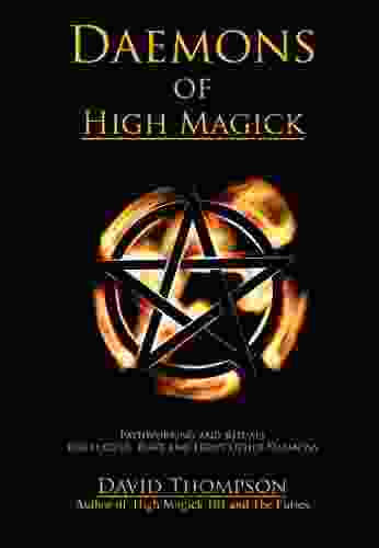 Daemons Of High Magick: Pathworking And Rituals For Lucifer Bune And Eight Other Daemons (High Magick Studies)