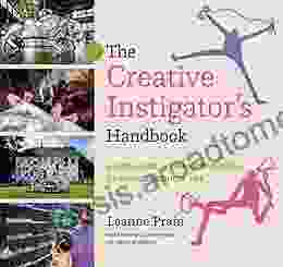 The Creative Instigator s Handbook: A DIY Guide to Making Social Change through Art