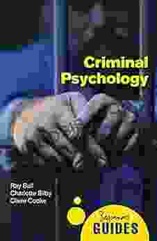 Criminal Psychology: A Beginner S Guide (Beginner S Guides)