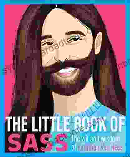 The Little Of Sass: The Wit And Wisdom Of Jonathan Van Ness