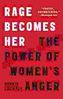 Rage Becomes Her: The Power of Women s Anger