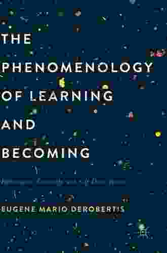 The Phenomenology Of Learning And Becoming: Enthusiasm Creativity And Self Development