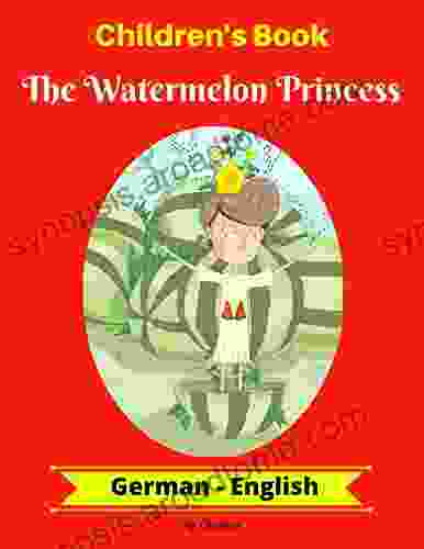 Children S Book: The Watermelon Princess (German English) (German English Bilingual Children S Book 1)