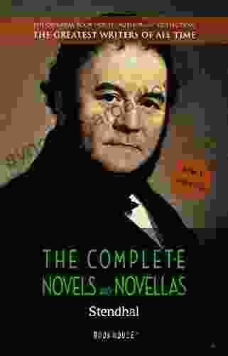 Stendhal: The Complete Novels And Novellas (The Greatest Writers Of All Time 19)