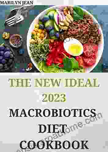 The New Ideal 2024 Macrobiotics Diet Cookbook: 150+ Delectable Recipes for Shedding Pounds and Gaining Lean Muscle