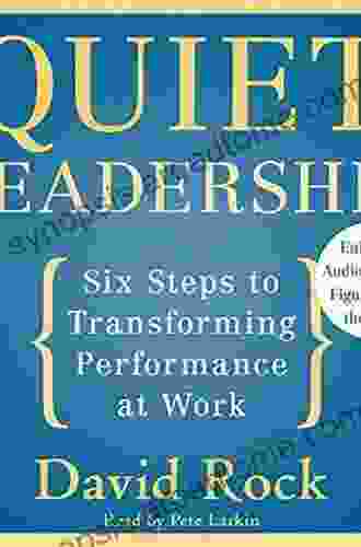 Quiet Leadership: Six Steps To Transforming Performance At Work