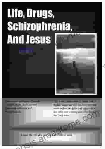 Life Drugs Schizophrenia And Jesus