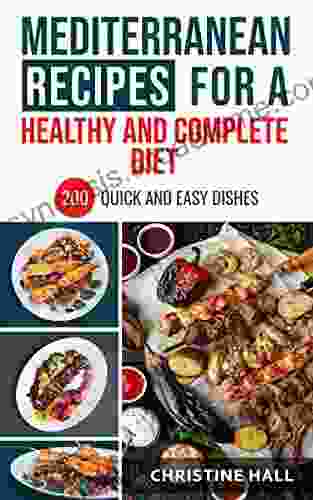 MEDITERRANEAN RECIPES FOR A HEALTHY AND COMPLETE DIET: 200 QUICK AND EASY DISHES