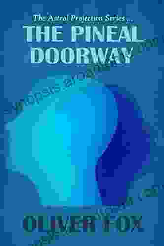 The Astral Projection Series: The Pineal Doorway