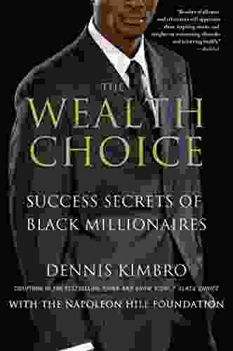 The Wealth Choice: Success Secrets Of Black Millionaires