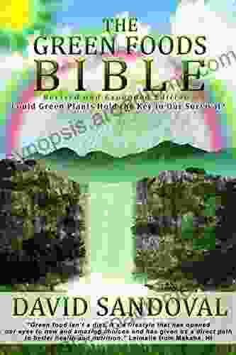 The Green Foods Bible: Could Green Plants Hold The Key To Our Survival?