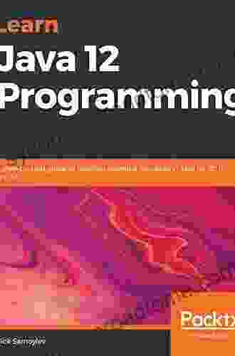 Learn Java 12 Programming: A step by step guide to learning essential concepts in Java SE 10 11 and 12