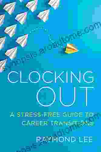 Clocking Out: A Stress Free Guide to Career Transitions