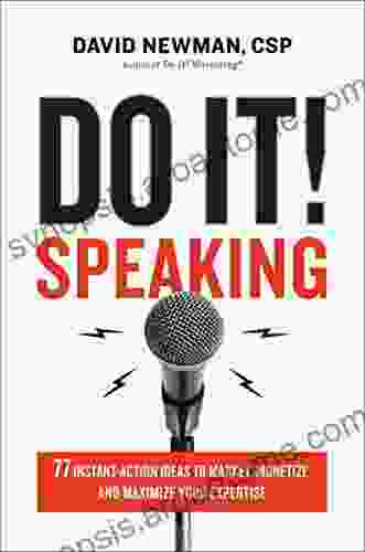 Do It Speaking: 77 Instant Action Ideas To Market Monetize And Maximize Your Expertise