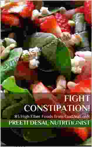 Fight Constipation : 83 High Fiber Foods From Gud2eat Com (Eat Well From Gud2eat Com 5)