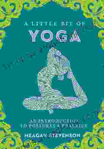 A Little Bit of Yoga: An Introduction to Postures Practice (Little Bit 15)