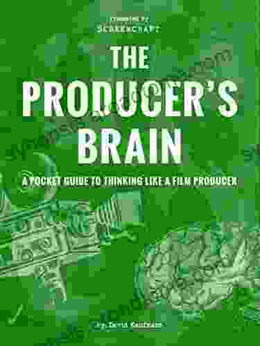 The Producer S Brain: A Pocket Guide To Thinking Like A Film Producer