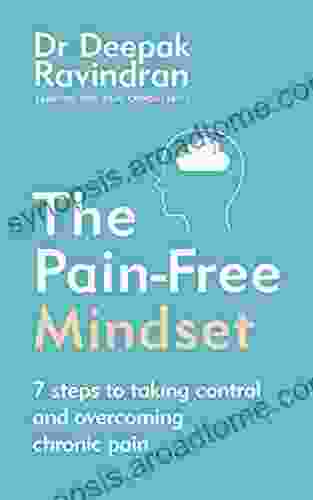 The Pain Free Mindset: 7 Steps to Taking Control and Overcoming Chronic Pain