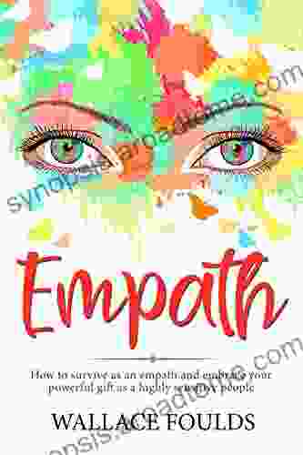 EMPATH: How To Survive As An Empath And Embrace Your Powerful Gift As A Highly Sensitive People