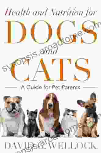 Health and Nutrition for Dogs and Cats: A Guide for Pet Parents