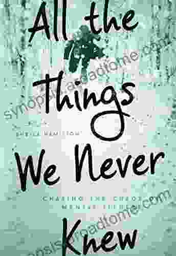 All The Things We Never Knew: Chasing The Chaos Of Mental Illness