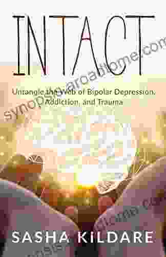 Intact: Untangle the Web of Bipolar Depression Addiction and Trauma