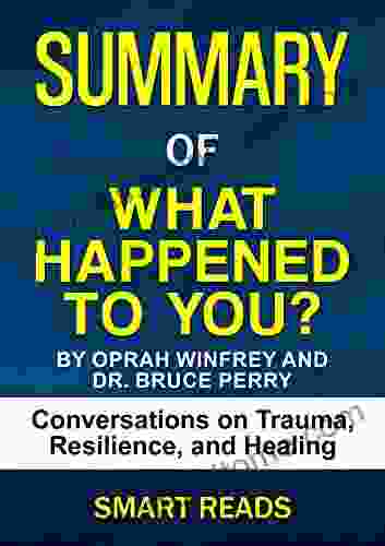 Summary Of What Happened To You? By Oprah Winfrey And Dr Bruce Perry