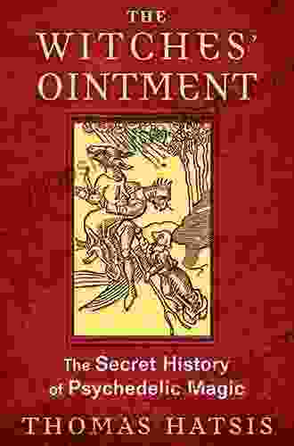 The Witches Ointment: The Secret History Of Psychedelic Magic