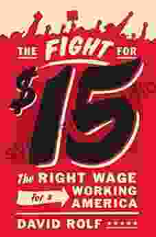 The Fight For $15: The Right Wage For A Working America