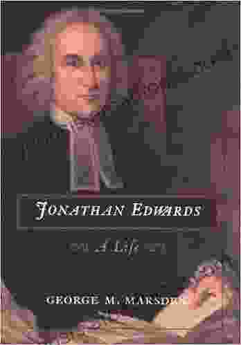 Jonathan Edwards: A Life George M Marsden