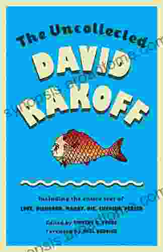 The Uncollected David Rakoff: Including the entire text of Love Dishonor Marry Die Cherish Perish (Anchor Original)